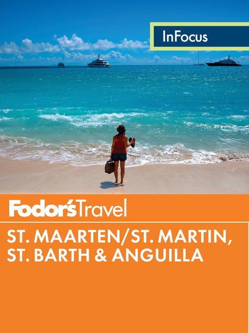 Title details for Fodor's In Focus St. Maarten/St. Martin, St. Barth & Anguilla by Fodor's Travel Guides - Available